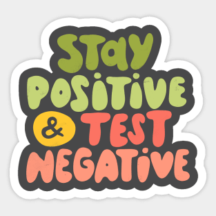 Stay positive & test negative Sticker